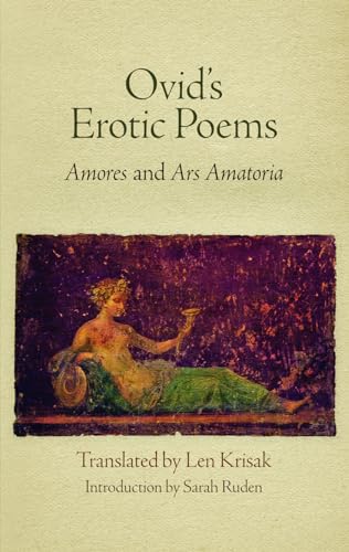 Ovid's Erotic Poems: "amores" and "ars Amatoria" von University of Pennsylvania Press
